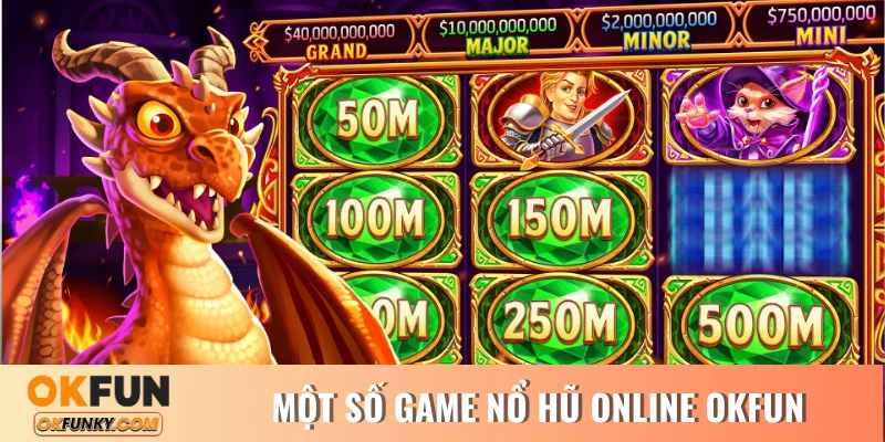 Một số game nổ hũ online OKFUN