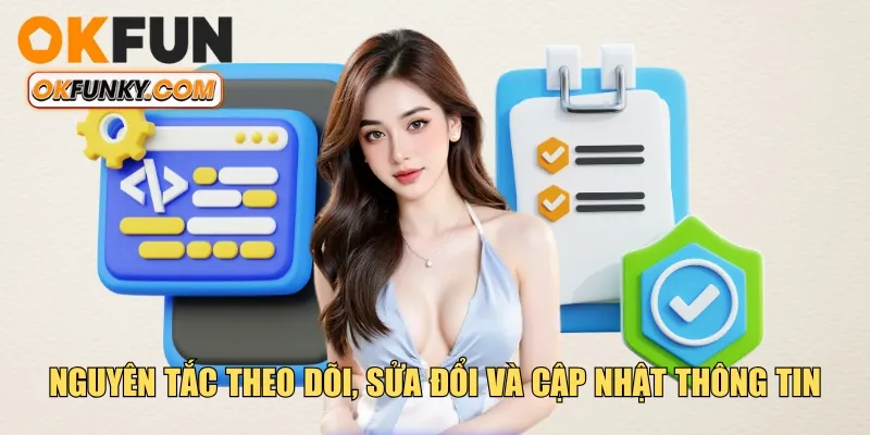 Nguyên tắc theo dõi, sửa đổi và cập nhật thông tin