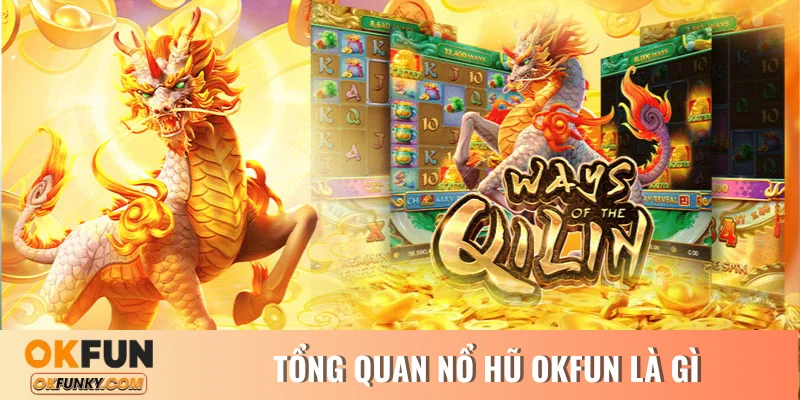 Tổng quan nổ hũ OKFUN là gì